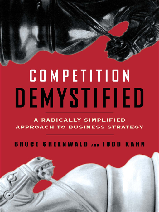 Title details for Competition Demystified by Bruce C. Greenwald - Available